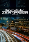 Kubernetes for vSphere Administrators Cover Image
