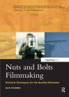 Nuts and Bolts Filmmaking: Practical Techniques for the Guerilla Filmmaker Cover Image