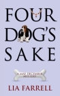 Four Dog's Sake (Mae December Mystery #4) By Lia Farrell Cover Image