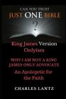 Just One Bible? the Abridged Edition: Why I Am Not a King James Only Advocate! Cover Image