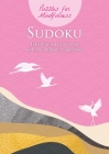 Puzzles for Mindfulness Sudoku: Take Time Out to De-Stress with This Brilliant Compilation By Eric Saunders Cover Image