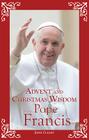 Advent and Christmas Wisdom from Pope Francis Cover Image