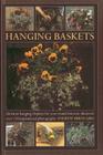 Hanging Baskets: Glorious Hanging Displays for Year-Round Interest, Shown in Over 110 Inspirational Photographs By Andrew Mikolajski Cover Image