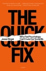 The Quick Fix: Why Fad Psychology Can't Cure Our Social Ills By Jesse Singal Cover Image