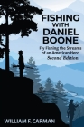Fishing with Daniel Boone: Fly Fishing the Streams of an American Hero By William F. Carman Cover Image