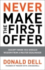 Never Make the First Offer: (Except When You Should) Wisdom from a Master Dealmaker Cover Image