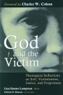 God and the Victim: Theological Reflections on Evil, Victimization, Justice, and Forgiveness Cover Image