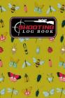 Shooting Log Book: Shooter Book, Shooters Handbook, Shooting Data Sheets, Shot Recording with Target Diagrams, Cute Insects & Bugs Cover By Moito Publishing Cover Image