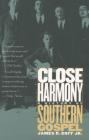 Close Harmony: A History of Southern Gospel By James R. Goff Cover Image