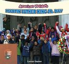 Martin Luther King Jr. Day (American Holidays) By Connor Dayton Cover Image