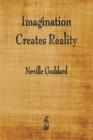 Imagination Creates Reality By Neville Goddard Cover Image