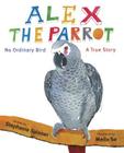 Alex the Parrot: No Ordinary Bird: A True Story By Stephanie Spinner, Meilo So (Illustrator) Cover Image