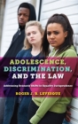 Adolescence, Discrimination, and the Law: Addressing Dramatic Shifts in Equality Jurisprudence By Roger J. R. Levesque Cover Image
