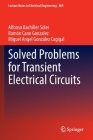 Solved Problems for Transient Electrical Circuits (Lecture Notes in Electrical Engineering #809) By Alfonso Bachiller Soler, Ramón Cano Gonzalez, Miguel Angel González Cagigal Cover Image