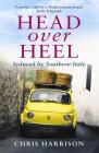 Head Over Heel: Seduced by Southern Italy By Chris Harrison Cover Image