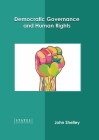 Democratic Governance and Human Rights By John Shelley (Editor) Cover Image
