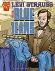 Levi Strauss and Blue Jeans (Inventions and Discovery) By Nathan Olson, Dave Hoover (Illustrator), Keith Williams (Illustrator) Cover Image