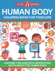 Human Body Coloring Book For Toddlers: Anatomy For Kids With Interesting Facts About The Human Body By Easy Start Workbooks Cover Image