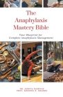 The Anaphylaxis Mastery Bible: Your Blueprint For Complete Anaphylaxis Management Cover Image