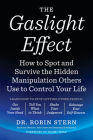 The Gaslight Effect: How to Spot and Survive the Hidden Manipulation Others Use to Control Your Life By Dr. Robin Stern Cover Image