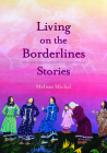 Living on the Borderlines: Stories By Melissa Michal Cover Image