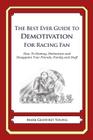 The Best Ever Guide to Demotivation for Racing Fans: How To Dismay, Dishearten and Disappoint Your Friends, Family and Staff By Dick DeBartolo (Introduction by), Mark Geoffrey Young Cover Image