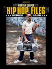 Hip Hop Files: Photographs 1979-1984 By Martha Cooper Cover Image