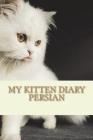 My kitten diary: Persian By Steffi Young Cover Image