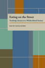 Eating On The Street: Teaching Literacy in a Multicultural Society (Composition, Literacy, and Culture) By David Schaafsma Cover Image