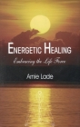 Energetic Healing: Embracing the Life Force Cover Image