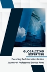 Globalizing Expertise: Decoding the Internationalization Journey of Professional Service Firms Cover Image