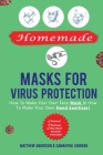 Homemade Masks For Virus Protection: How to Make Your Own Face Mask & How to Make Your Own Hand Sanitizer! By Ramona Vasilica Toma, Matthew Anderson Cover Image