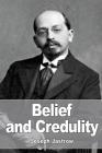 Belief and Credulity By Joseph Jastrow Cover Image