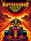Autocourse Grand Prix Coloring Book: Honor the heroes of the track with pages that spotlight legendary drivers and their iconic machines. Color throug Cover Image