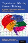 Cognitive and Working Memory Training: Perspectives from Psychology, Neuroscience, and Human Development By Jared M. Novick (Editor), Michael F. Bunting (Editor), Michael R. Dougherty (Editor) Cover Image