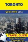 Toronto Travel Guide (Quick Trips Series): Sights, Culture, Food, Shopping & Fun By Melissa Lafferty Cover Image
