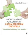 Understanding Children with Autism Spectrum Disorders: Educators Partnering with Families By Michelle Rosen Haney Cover Image
