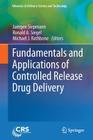 Fundamentals and Applications of Controlled Release Drug Delivery (Advances in Delivery Science and Technology) By Juergen Siepmann (Editor), Ronald A. Siegel (Editor), Michael J. Rathbone (Editor) Cover Image