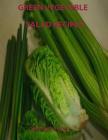 Green Vegetable Salad Recipes: Every page has space for notes, Asparagus, Avocado, Bean, Broccoli, Cabbage, Cucumber, Cauliflower, Cucumber, and more By Christina Peterson Cover Image