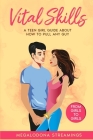 Vital SKILLS: A Teen Girl Guide About How to Pull Any Guy - FROM GIRLS TO GIRLS By Megalodona Streamings Cover Image