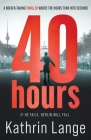 Forty Hours: An explosive new thriller By Kathrin Lange Cover Image