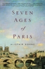Seven Ages of Paris By Alistair Horne Cover Image