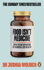Food Isn't Medicine By Dr Joshua Wolrich Cover Image