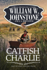 Catfish Charlie By William W. Johnstone, J.A. Johnstone Cover Image