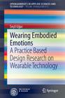 Wearing Embodied Emotions: A Practice Based Design Research on Wearable Technology Cover Image