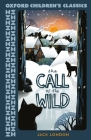 The Call of the Wild (Oxford Children's Classics) By Jack London, Anthony McGowan (Introduction by) Cover Image