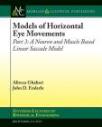Models of Horizontal Eye Movements: Part 3, a Neuron and Muscle Based Linear Saccade Model (Synthesis Lectures on Biomedical Engineering) Cover Image