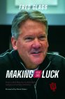 Making Your Own Luck: From a Skid Row Bar to Rebuilding Indiana University Athletics Cover Image