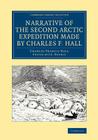 Narrative of the Second Arctic Expedition Made by Charles F. Hall: His Voyage to Repulse Bay, Sledge Journeys to the Straits of Fury and Hecla and to (Cambridge Library Collection - Polar Exploration) By Charles Francis Hall, J. E. Nourse (Editor) Cover Image