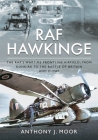 RAF Hawkinge: The Raf's Wartime Frontline Airfield; From Dunkirk to the Battle of Britain and D-Day By Anthony J. Moor Cover Image